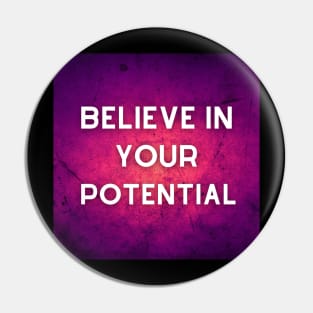 Believe in your potential, Inspirational and Motivational Quotes Design Pin