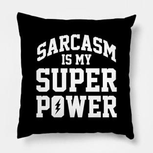Funny Sarcasm Is My Super Power Pillow
