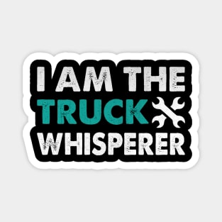 I am the Truck Whisperer Funny Mechanic Gift Magnet