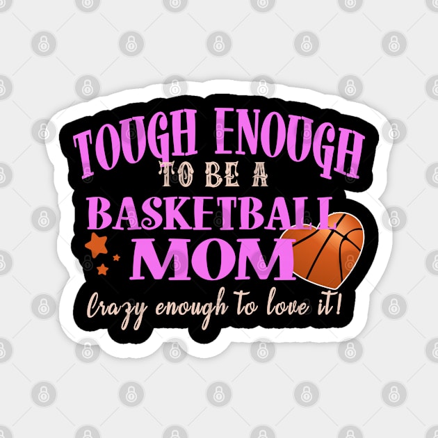 Tough Enough To Be A Basketball Mom Magnet by tropicalteesshop