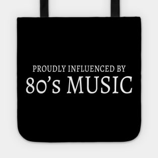 Proudly influenced by 80's MUSIC Tote