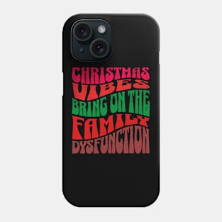 Christmas Vibes Family Dysfunction Funny Phone Case