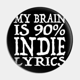 My Brain Is 90% Indie Lyrics  - Funny Music Slogan Design Pin