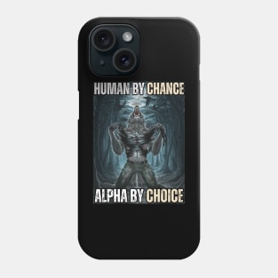 Human By Chance Alpha By Choice - Alpha Wolf Silhouette Phone Case