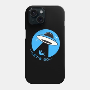 Let's Go! | UFO Abductions | UAP Phone Case