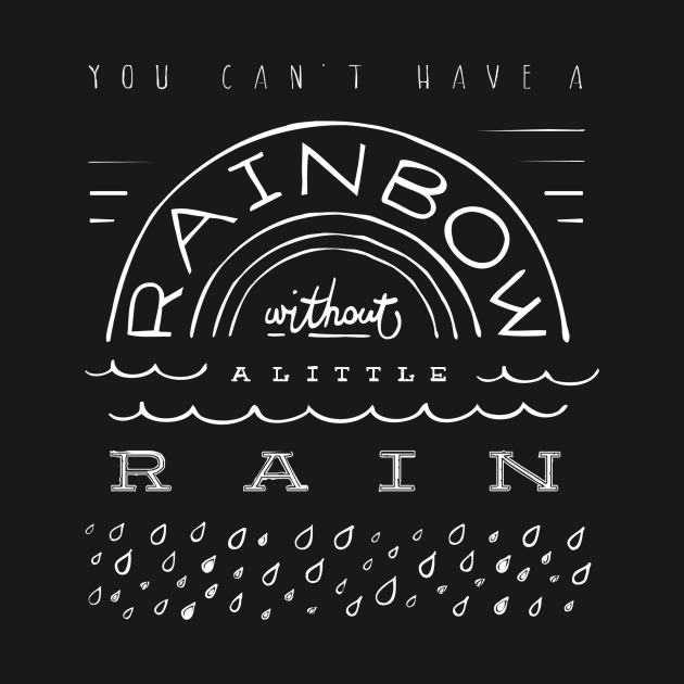 You can’t have a rainbow without a little rain by WordFandom