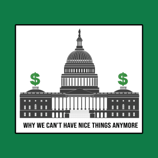 Why We Cant Have Nice Things Anymore T-Shirt
