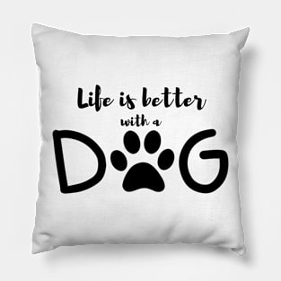 life is better with dog lovers dogs pets funny Pillow