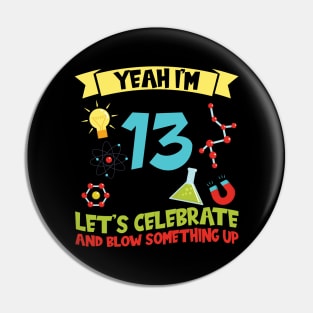 Yeah I'm 13 - Science Birthday Pin