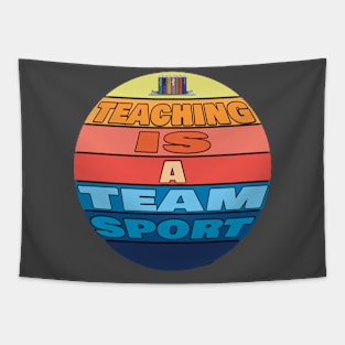 Teaching is a team sport Tapestry