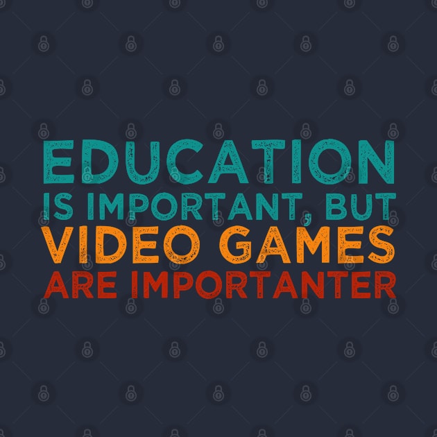 Education is important, but video games are importanter by Aymoon05