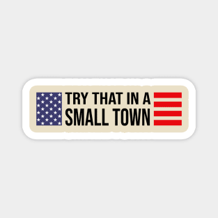 Try That In A Small Town Retro US Flag Magnet