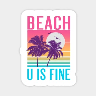 Beach U Is Fine Magnet