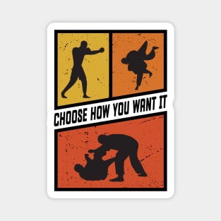 Choose How You Want it Boxing, Wrestling, Jiu Jitsu, or MMA. Black Version Magnet