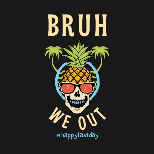Bruh We Out T-Shirt