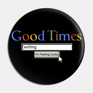 Good Times Writing Pin