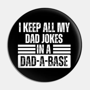 I Keep All My Dad Jokes in A Dad-A-Base - Funny Dad Jokes Saying - Humor Father's Day Gift from Daughter Pin