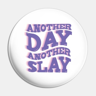 Another day another slay Pin