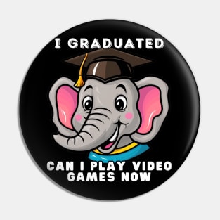 Elephant I Graduated Can I Play Video Games Now Pin