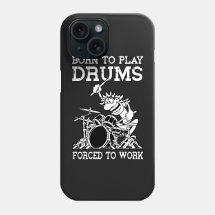 Funny Born To Play Drums Forced To Work Drum Drummer Phone Case