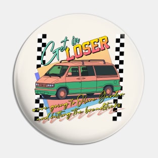 Get In Loser -- Middle Age Minivan Lover Pin