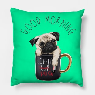 Good morning slogan with pug dog in coffee cup Pillow