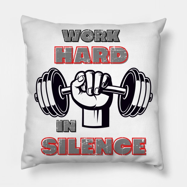 Work hard in silence let success make the noise Pillow by SYLPAT