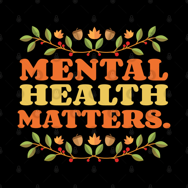 Mental Health Matters Mental Health Awareness by TayaDesign