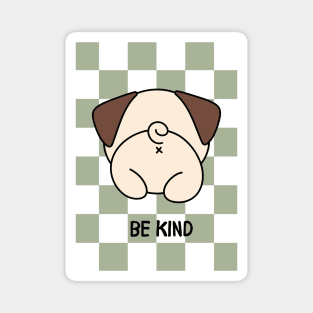 Be kind pug Magnet