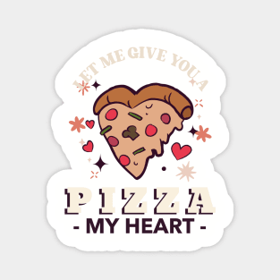 Let Me Give You a PIZZA My Heart Magnet