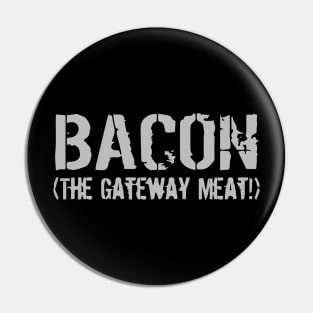 Bacon The Gateway Meat Pin