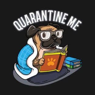 Quarantine Me Pug Dog Lovers Books Readers Funny Gift T-Shirt