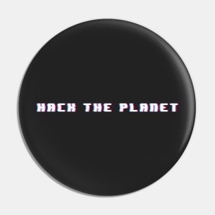 Hack The Planet Pin