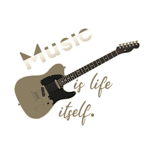 Music is life itself T-Shirt