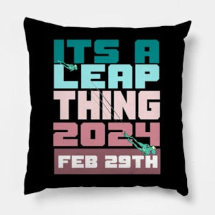 It's a leap thing feb 29 Pillow