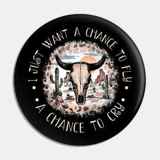 I Just Want A Chance To Fly A Chance To Cry Leopard Western Deserts Bull Pin