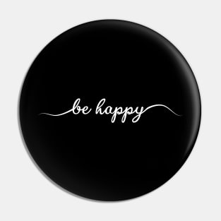 Be Happy Positive Script Cool Inspirational Message Pin