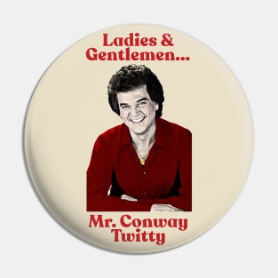 Ladies and Gentlemen ... Mr Conway Twitty Pin