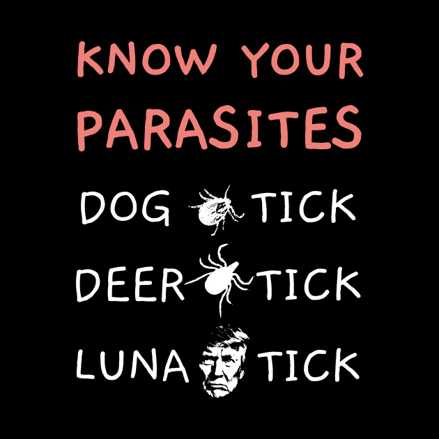 Know Your Parasites Anti-Trump AF Resist T Funny Gift by JustPick