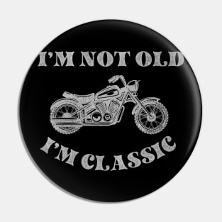 Classic Motorcycle Lovers T-Shirt, I'm Not Old, I'm Classic, Funny Motorcycle Shirt Pin