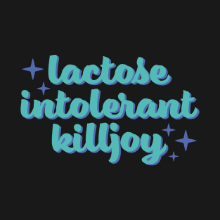 Lactose Intolerant Killjoy - Spearmint and Blue T-Shirt