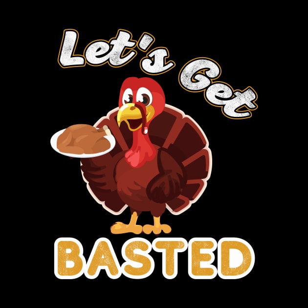 Lets Get Busted Funny Thanksgiving Turkey Lover by QualityDesign