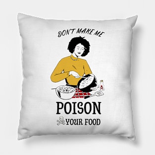 don't make me poison you food Pillow