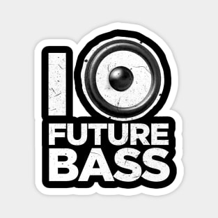 I love future bass music Magnet