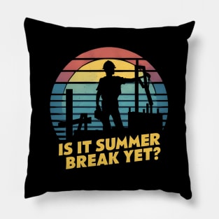 Is It Summer Break Yet - Last School Day Teacher Student Pillow