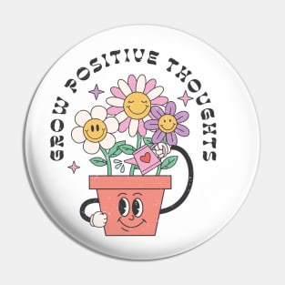 Grow Positive Thoughts Pin