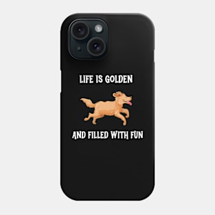 Life Is Golden And Filled With Fun Phone Case