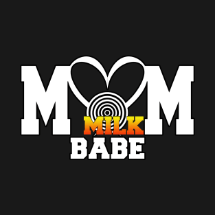 Mom Babe Milk  MBM T-Shirt