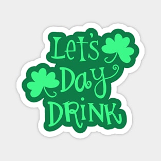 Let's Day Drink St. Patrick's Day Magnet