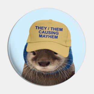 They Them Causing Mayhem - Funny Otter Joke Meme Pin